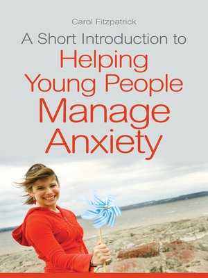 cover image of A Short Introduction to Helping Young People Manage Anxiety